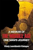 A Memoir of the Missile Age: One Man's Journey 0817914757 Book Cover