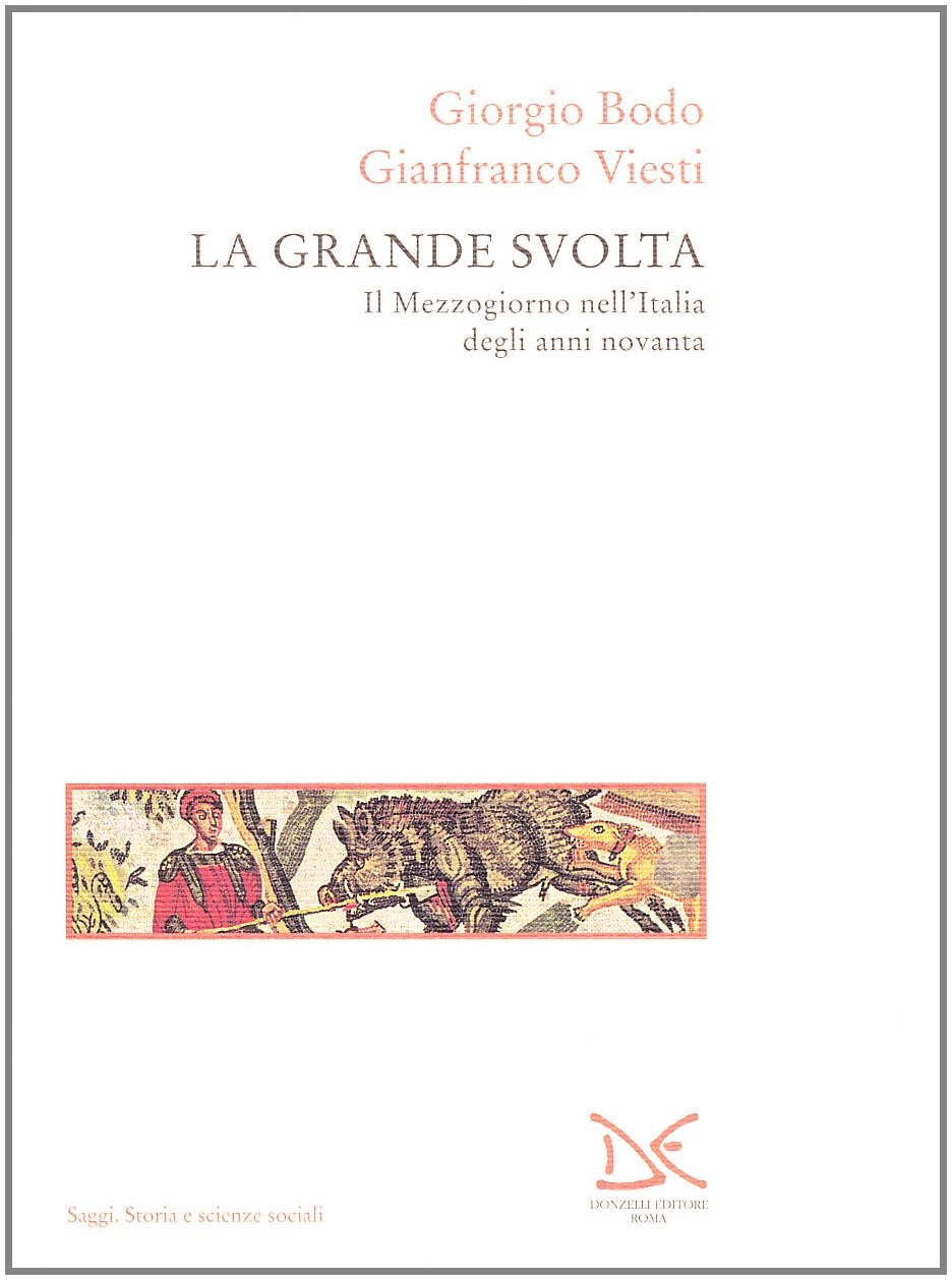 La Grande Svolta. Il Mezzogiorno Nell'italia Degli Anni Novanta - 4