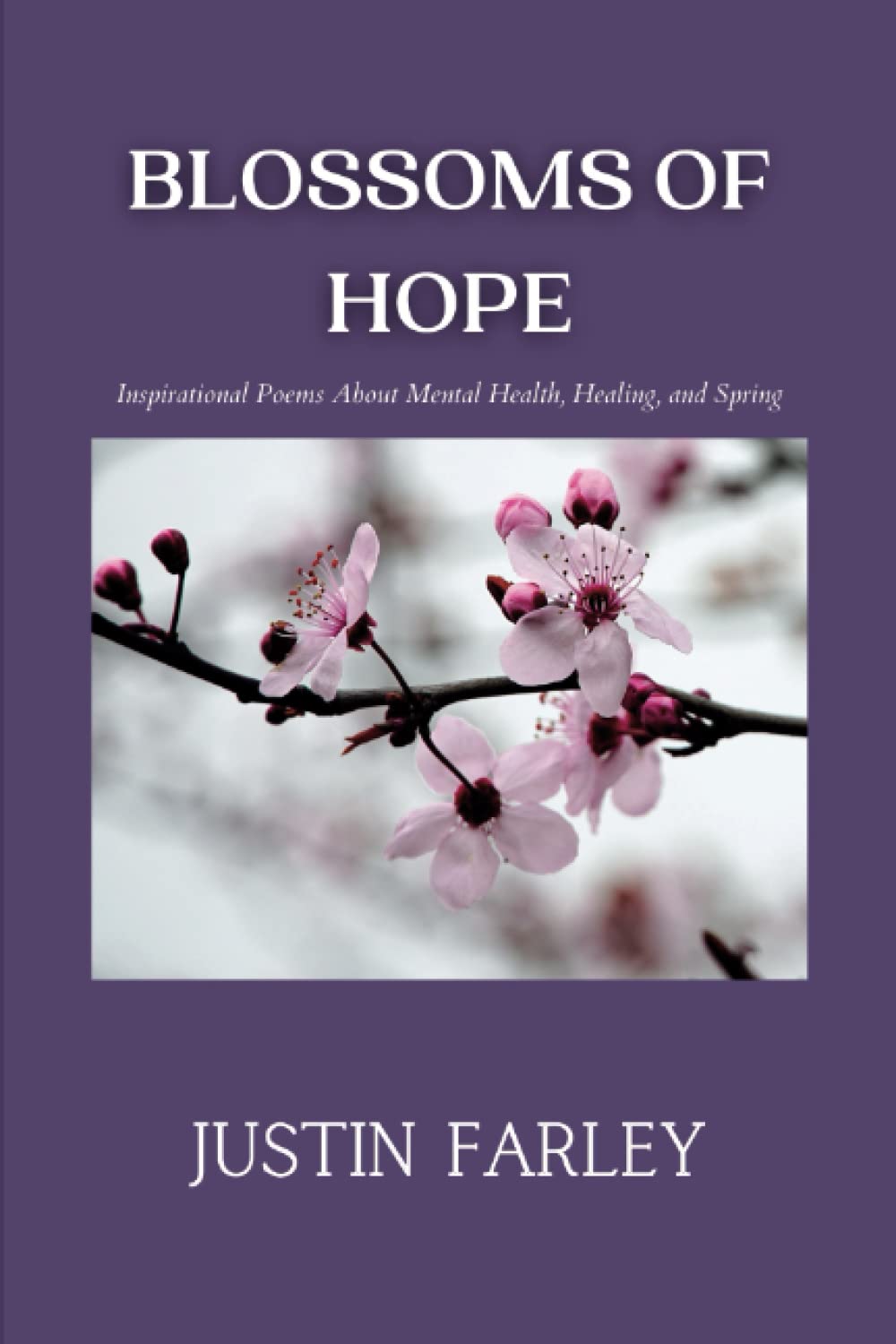 Blossoms of Hope: Inspirational Poems About Mental Health, Healing, and Spring (Seasons)