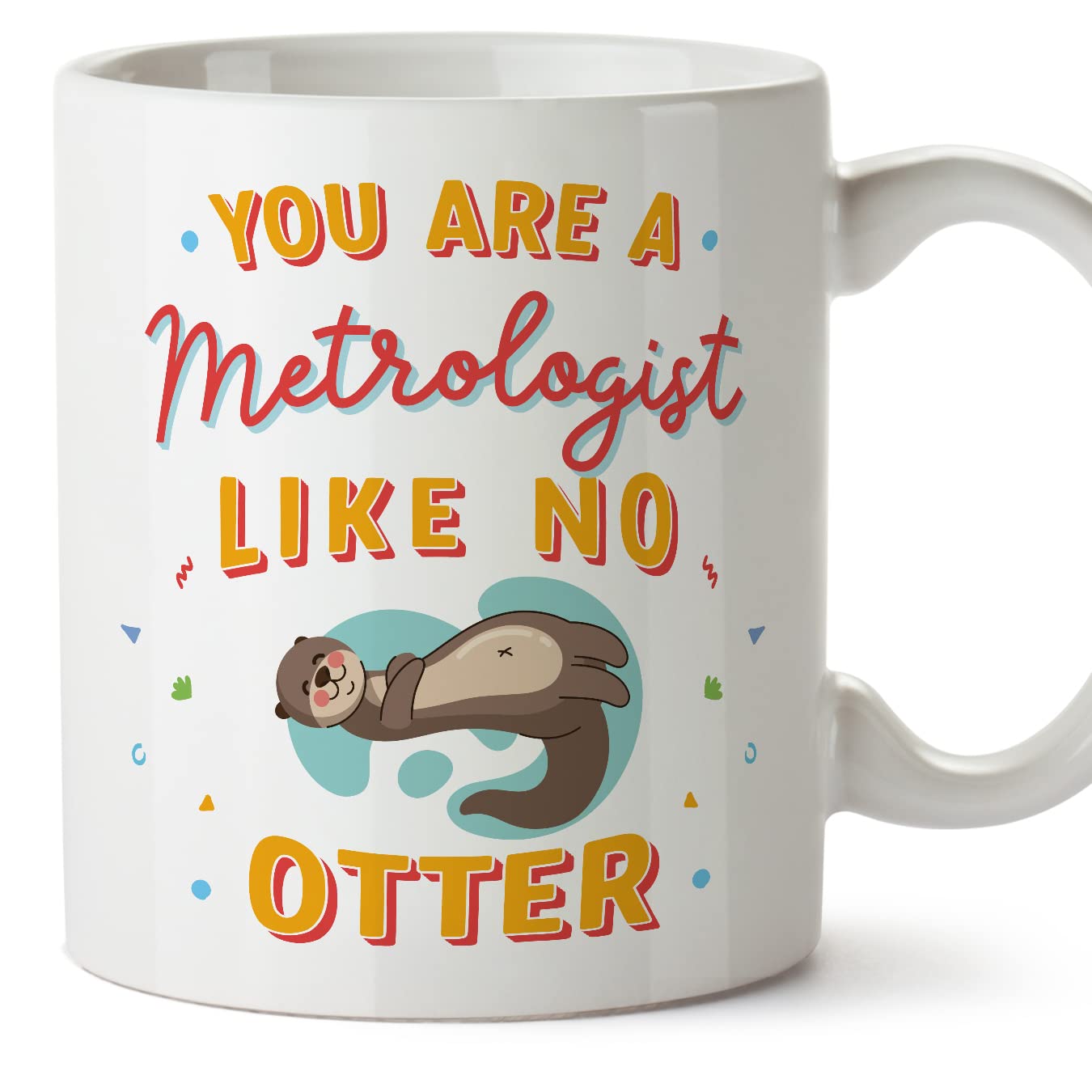 MUGFFINS Metrologist Mug - in English - You are Like No Otter - Funny Gift for Colleagues - Ceramic 11oz Mug