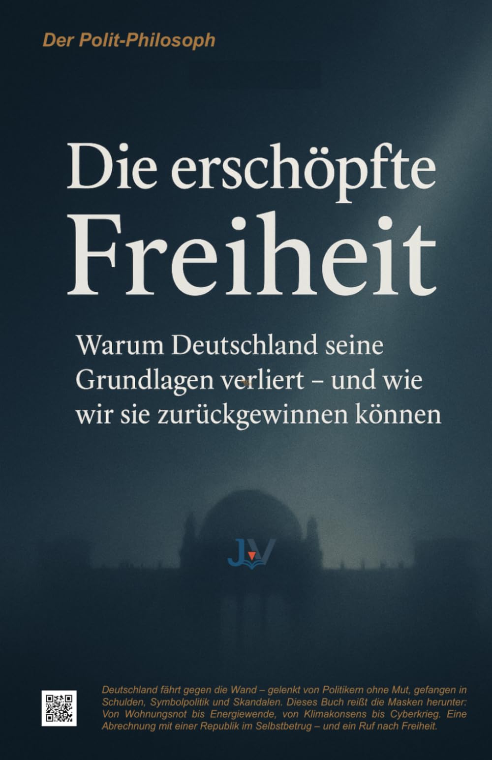 Die erschöpfte Freiheit: Warum Deutschland seine Grundlagen verliert – und wie wir sie zurückgewinnen können