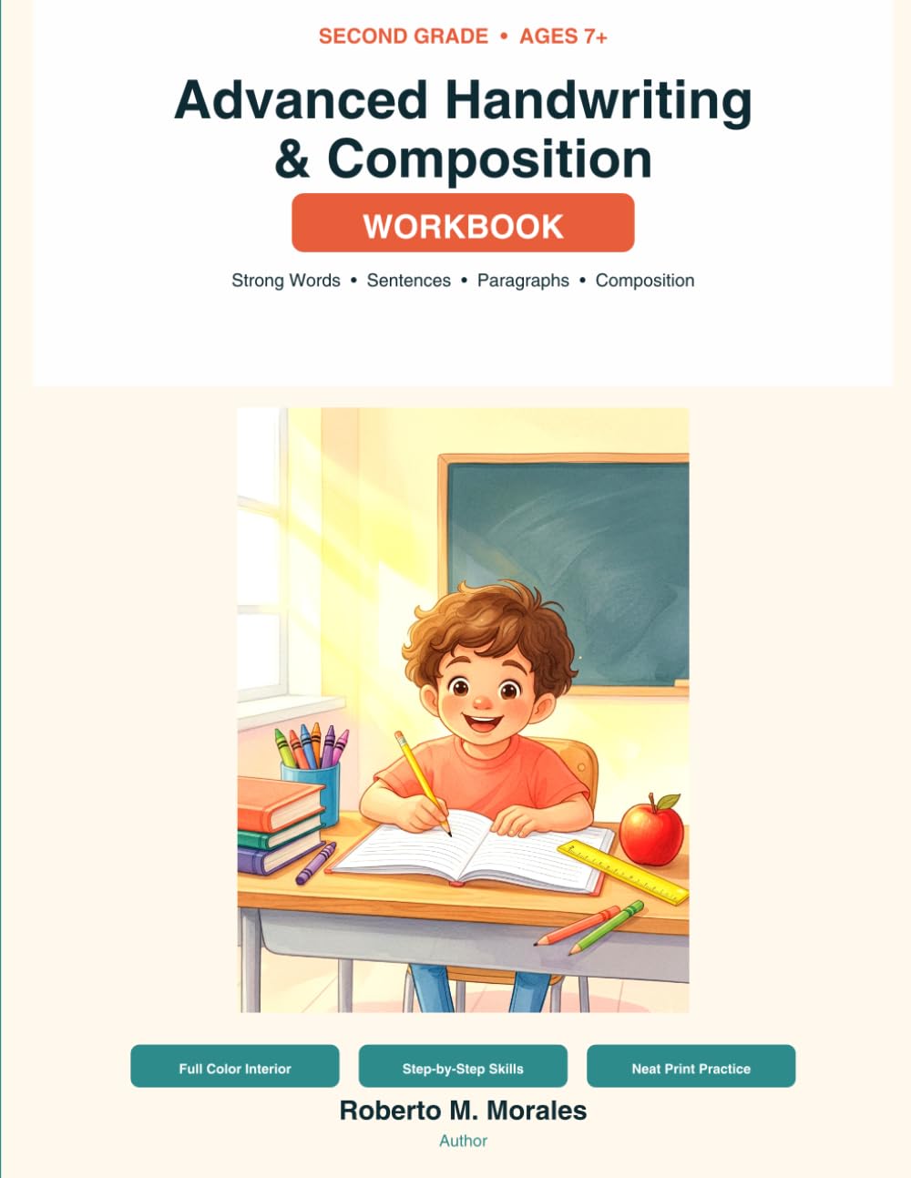 Second Grade Advanced Handwriting & Composition Workbook: Strong Words • Sentences • Paragraphs • Composition • Cursive
