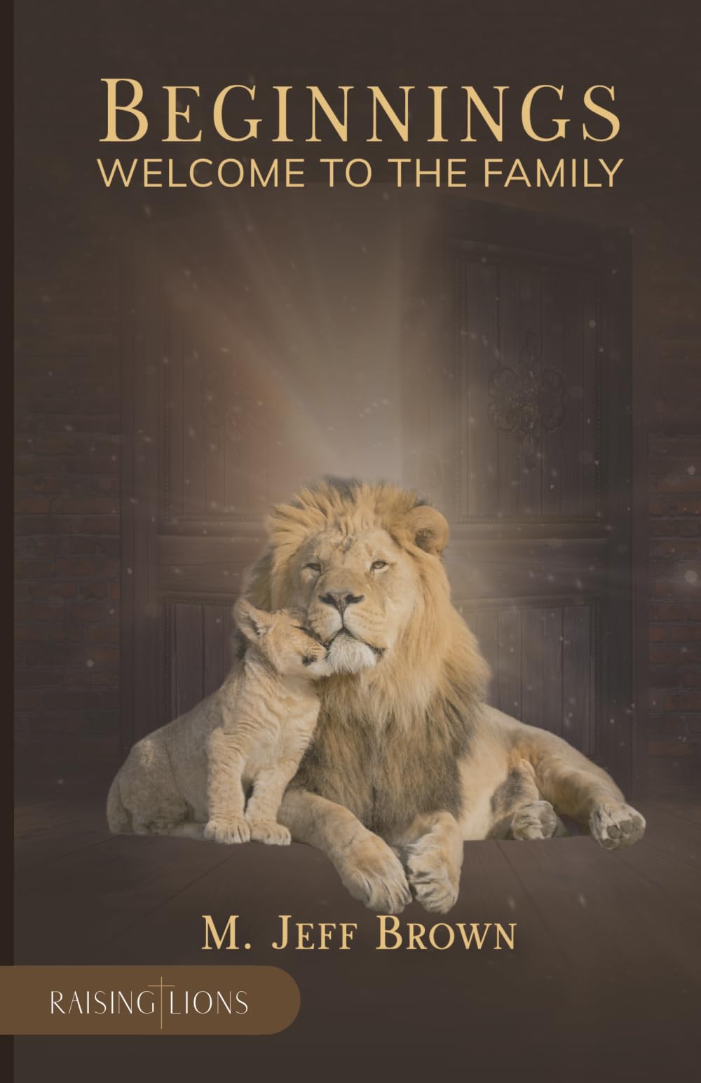 Beginnings: Welcome to the Family (RAISING LIONS)
