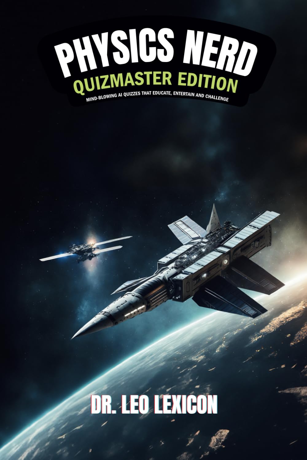 Physics Nerd: Quizmaster Edition Mind-Blowing Physics Quizzes that Educate, Entertain and Challenge: Learn New Concepts, Entertain Your Friends, Enjoy Trivia Nights!