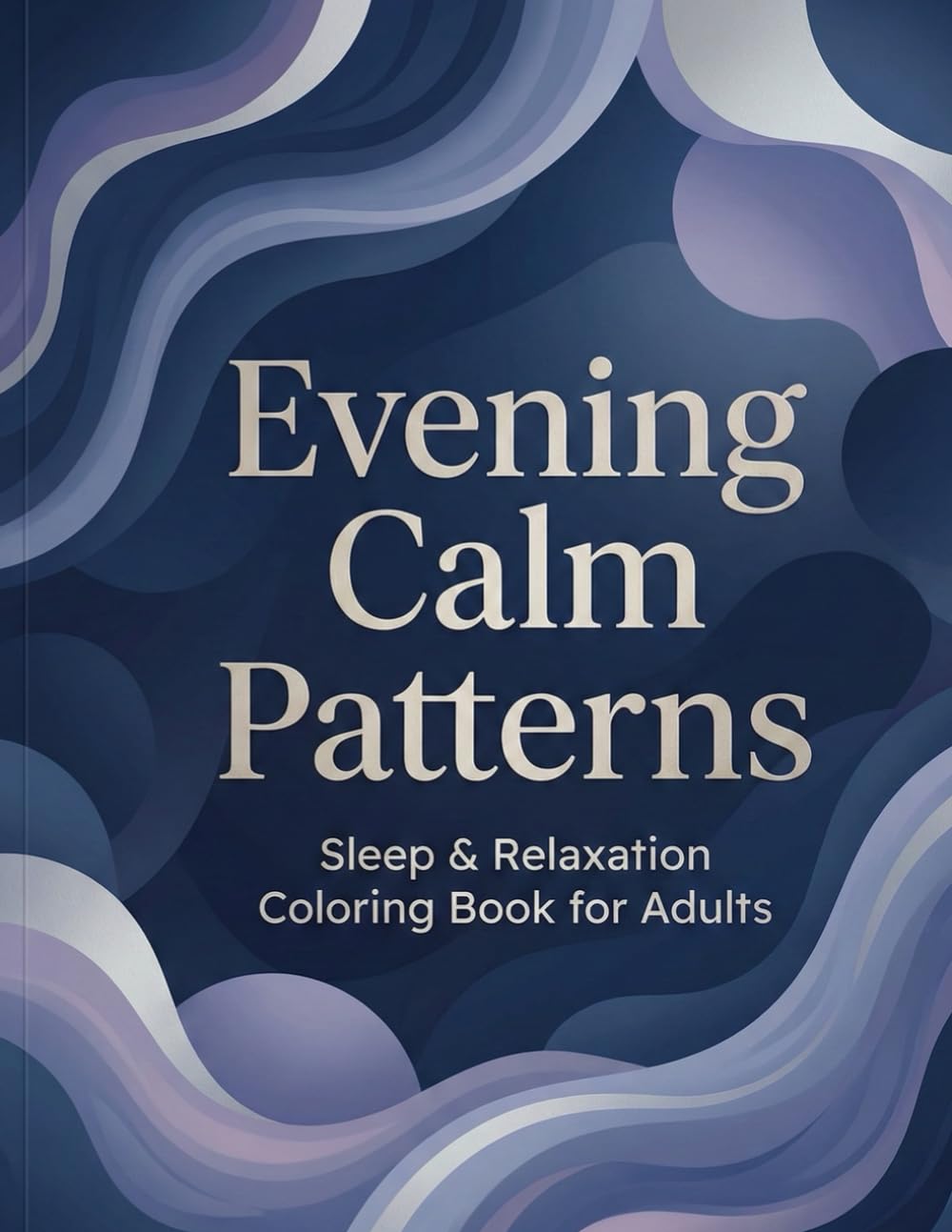 Evening Calm Patterns: Sleep & Relaxation Coloring Book for Adults