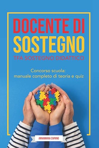 Docente di sostegno TFA sostegno didattico: concorso scuola: manuale completo di teoria e quiz