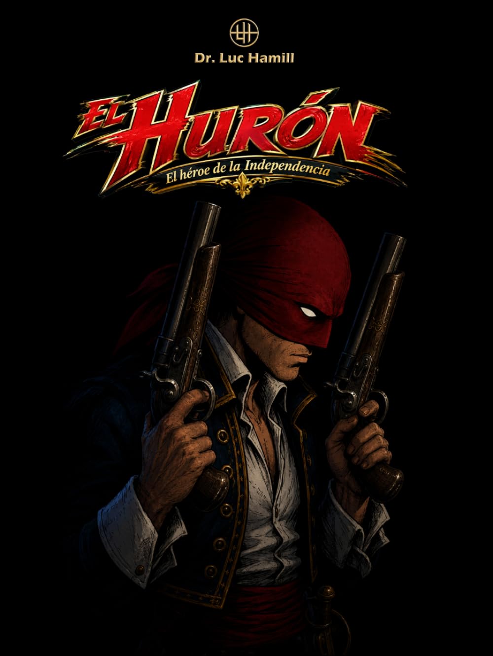El Hurón. El héroe de la Independencia