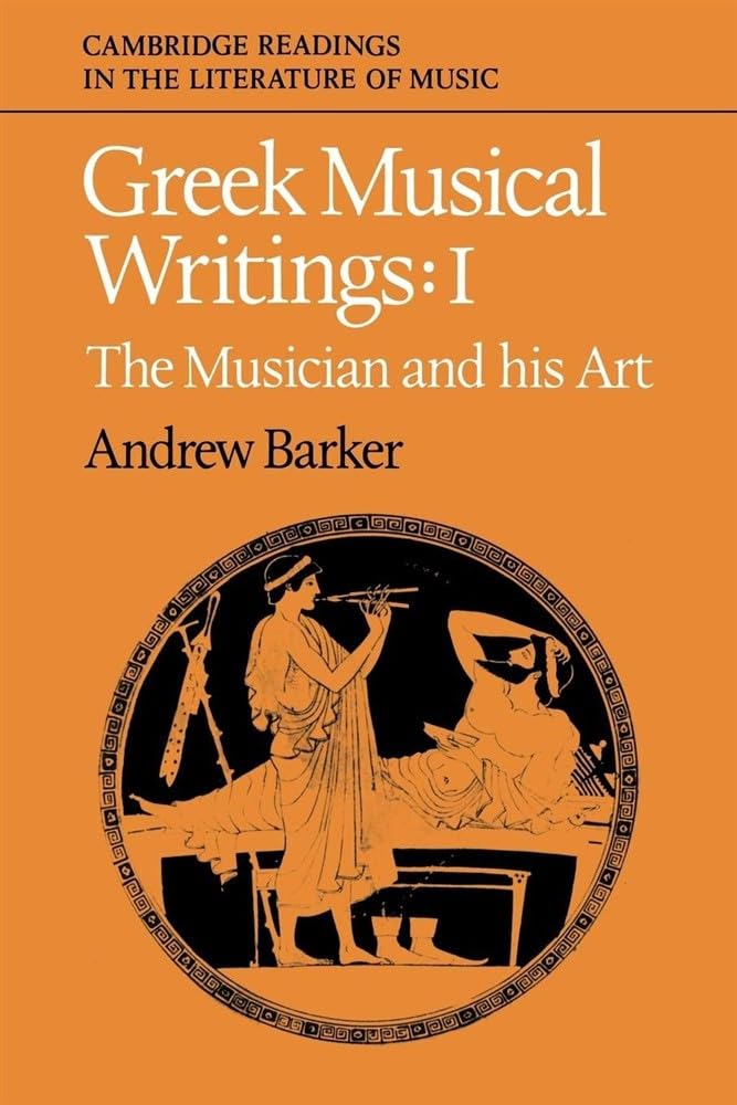 Greek Musical Writings: Volume 1, the Musician and His Art, Stevens, John<-