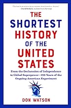 The Shortest History of the United States: From the Declaration of Independence to Global Superpower―250 Years of the Ongoing American Experiment (The Shortest History Series)