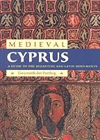 Byzantine and Medieval Cyprus: A Guide to the Monuments 9963642233 Book Cover