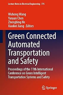 Green Connected Automated Transportation and Safety: Proceedings of the 11th International Conference on Green Intelligent Transportation Systems and Safety ... Notes in Electrical Engineering Book 775)