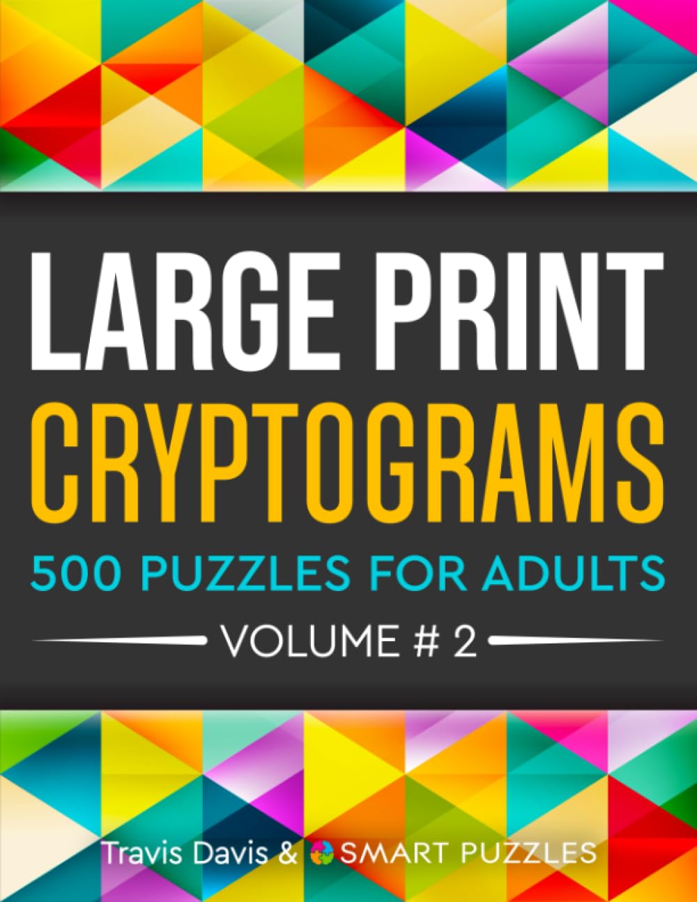 Large Print Cryptograms: 500 Puzzles for Adults - Volume 2 (Large Print Cryptogram Puzzle Books)