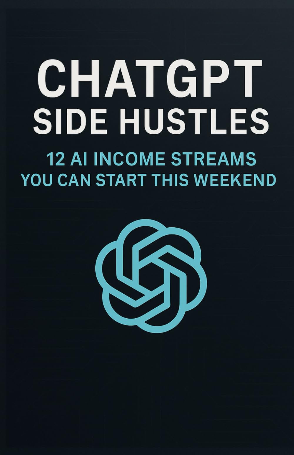 ChatGPT Side Hustles: 12 AI Income Streams You Can Start This Weekend