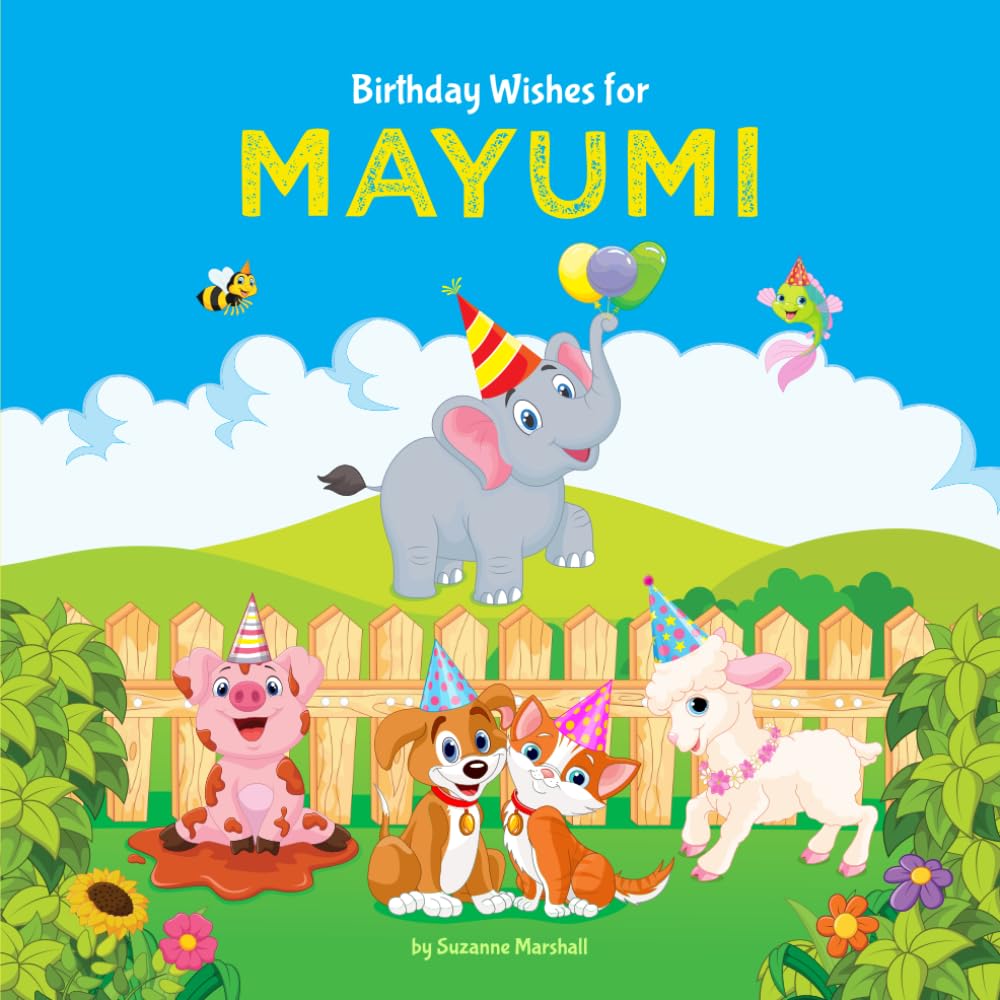 Birthday Wishes for Mayumi: Personalized Book & Birthday Book for Kids, Toddlers, Babies, Girls & Boys with Child’s Name (1 Year Old & Up)