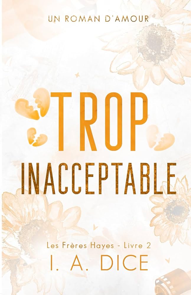 Trop inacceptable: Les Frères Hayes - Livre 2 : Dice, I. A., Livoury, Christelle, Queens, Literary: Amazon.fr: Livres