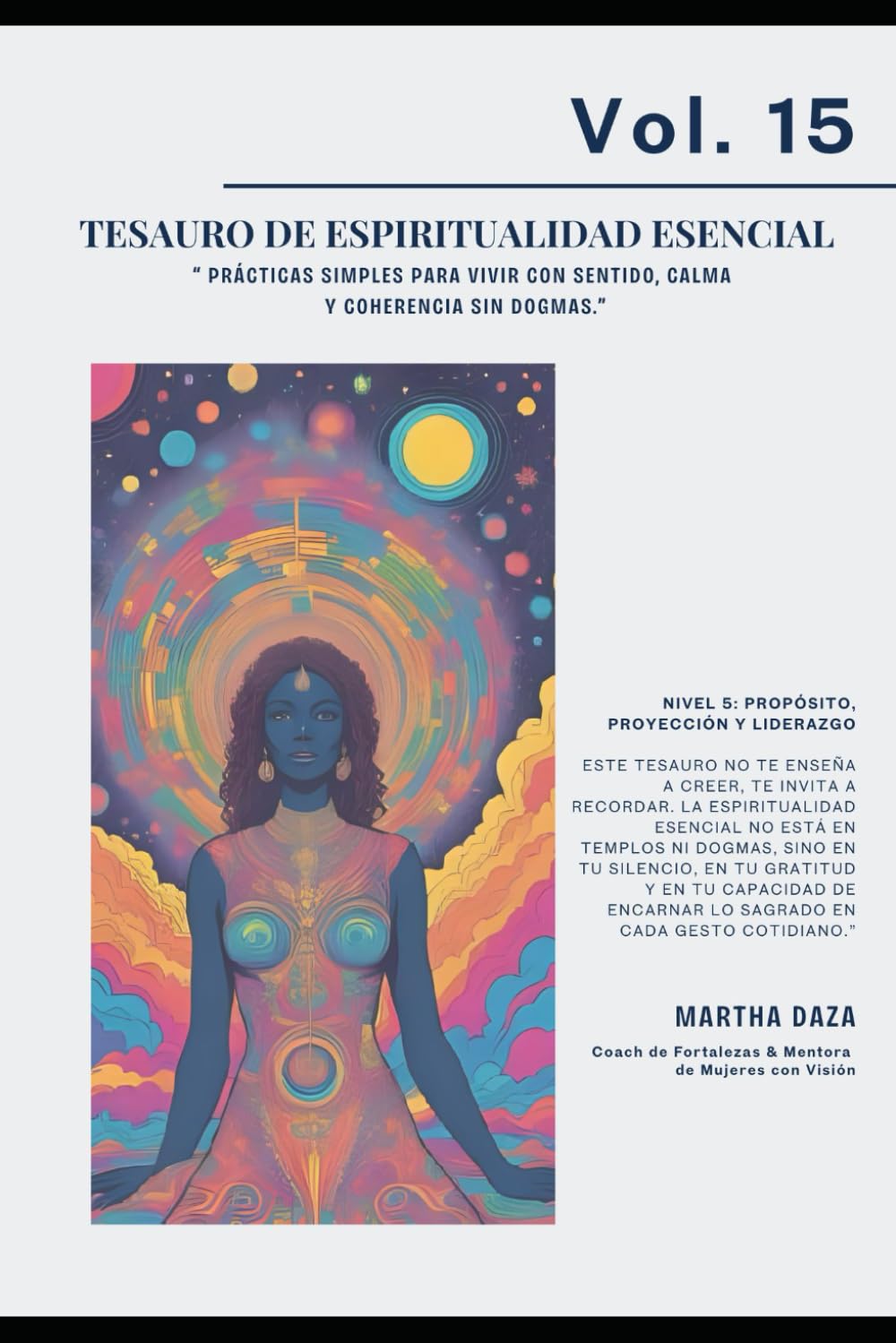 VOL 15 Tesauro de Espiritualidad Esencial: “Prácticas simples para vivir con sentido, calma y coherencia sin dogmas.” (TESAUROS · Fortalezas humanas para la vida real)