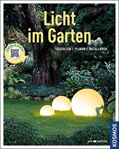 Licht im Garten (Mein Garten): Gestalten - Planen - Installieren Licht im Garten (Mein Garten): Gestalten - Planen - Installieren