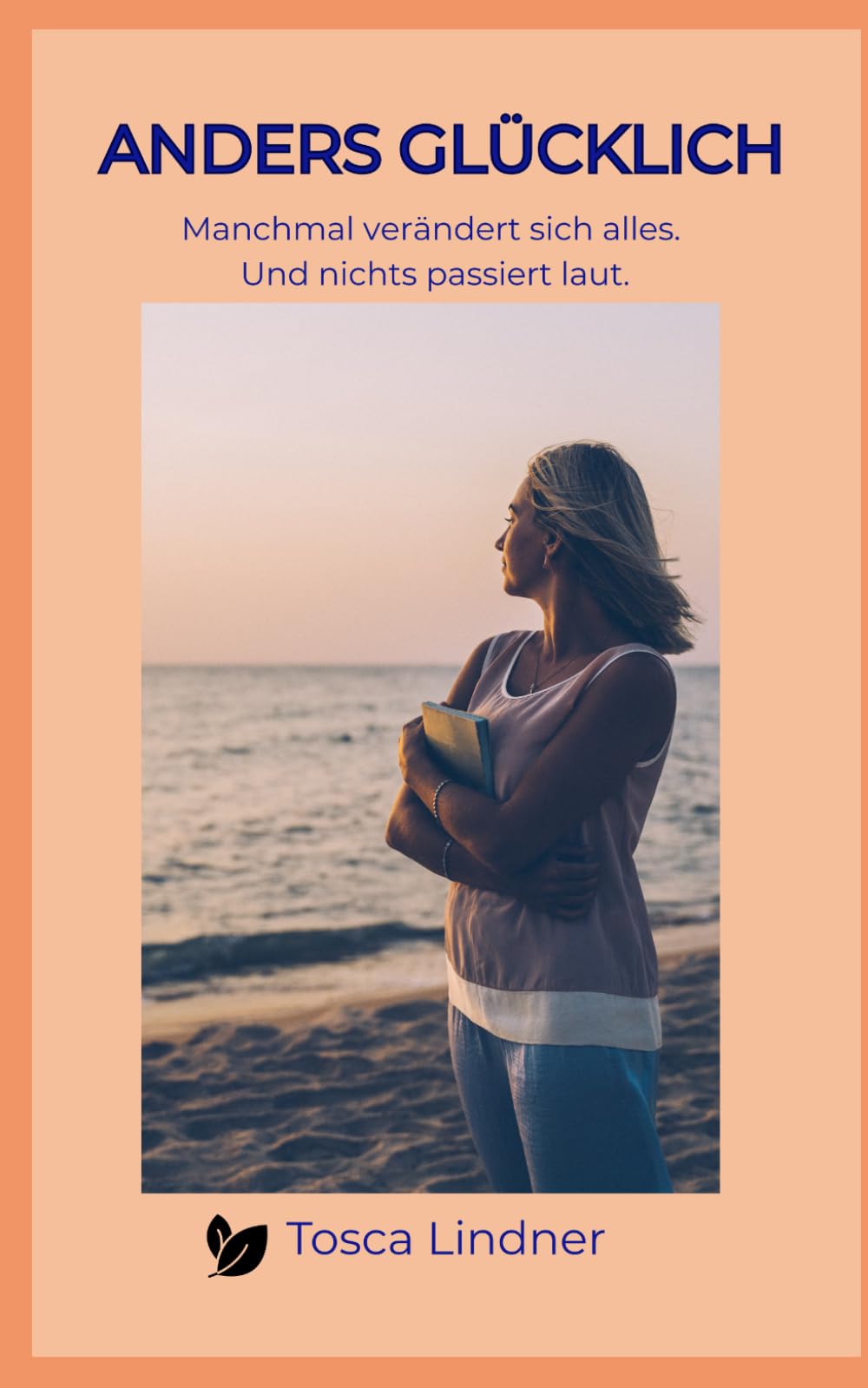 Anders Glücklich: Roman (Die Glücksroman - Reihe)