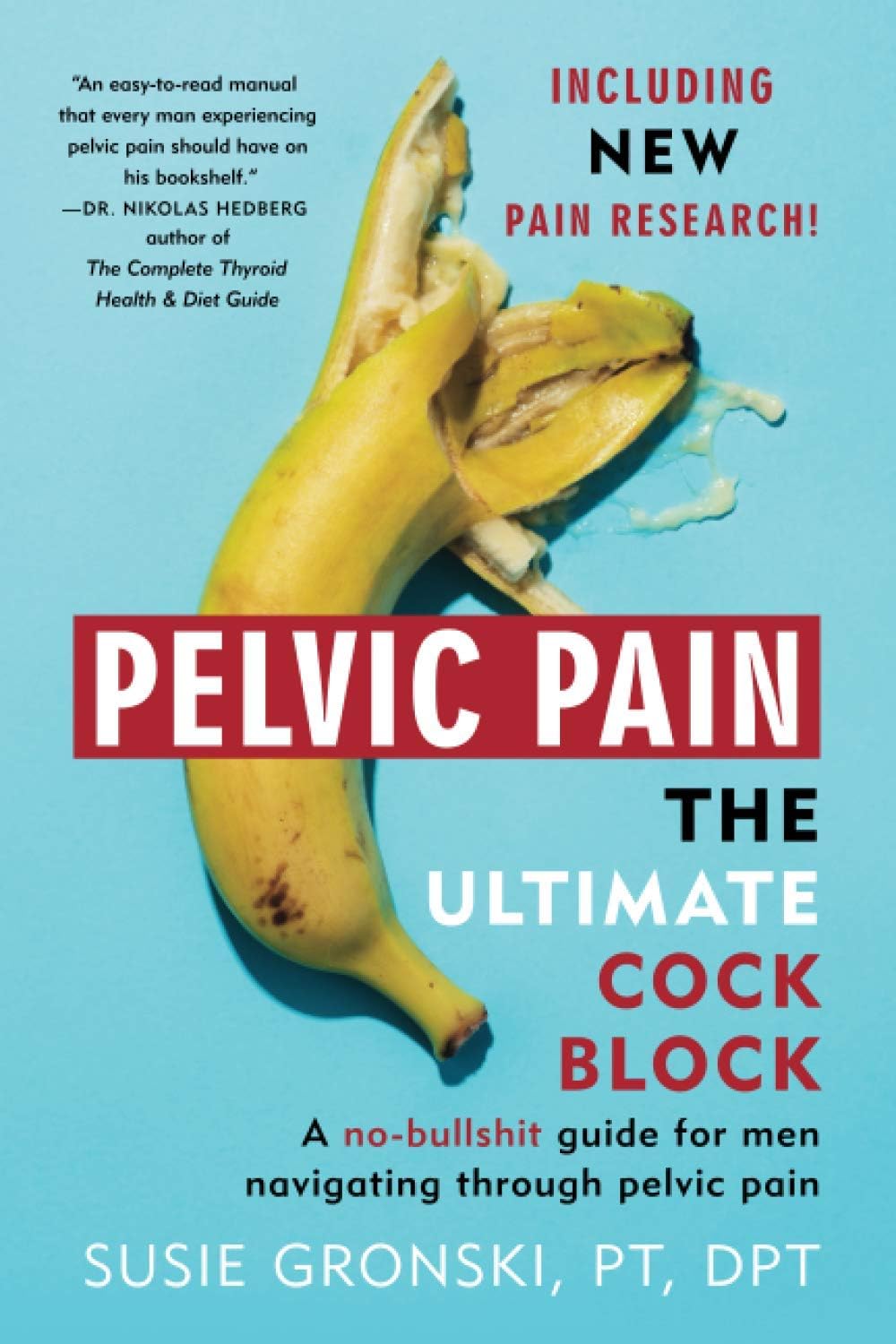 Pelvic Pain The Ultimate Cock Block: A no-bullshit guide for men navigating through pelvic pain (Updated Edition)