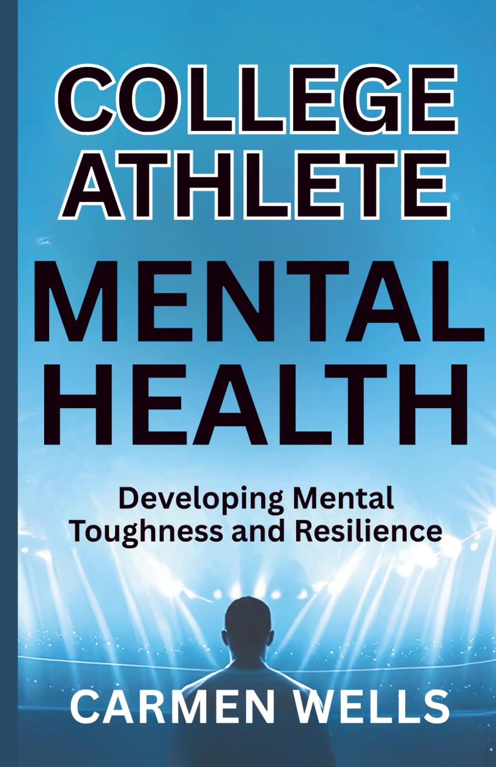 College Athlete Mental Health: Developing Mental Toughness and Resilience