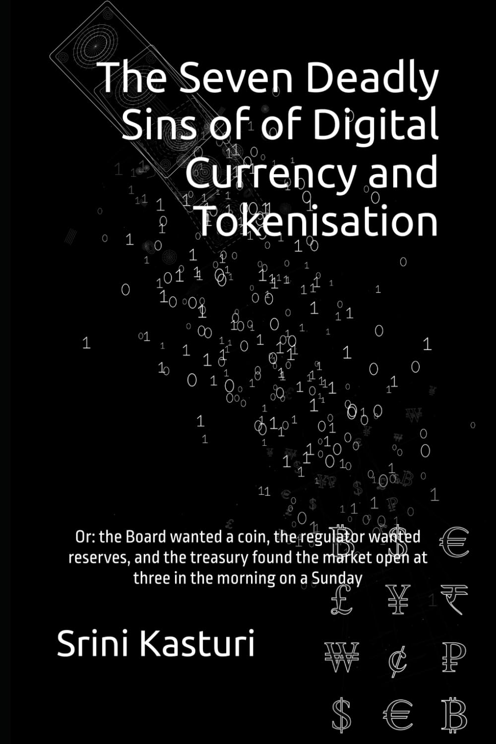The Seven Deadly Sins of of Digital Currency and Tokenisation: Or: the Board wanted a coin, the regulator wanted reserves, and the treasury found the market open at three in the morning on a Sunday