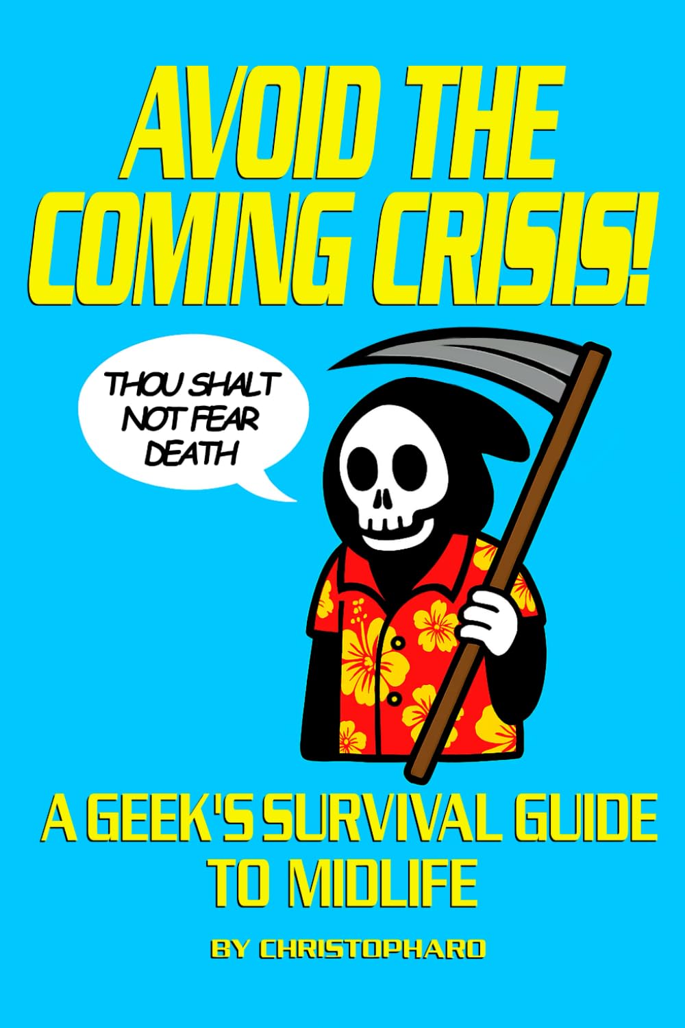 Avoid the Coming Crisis!: A Geek’s Survival Guide to Midlife