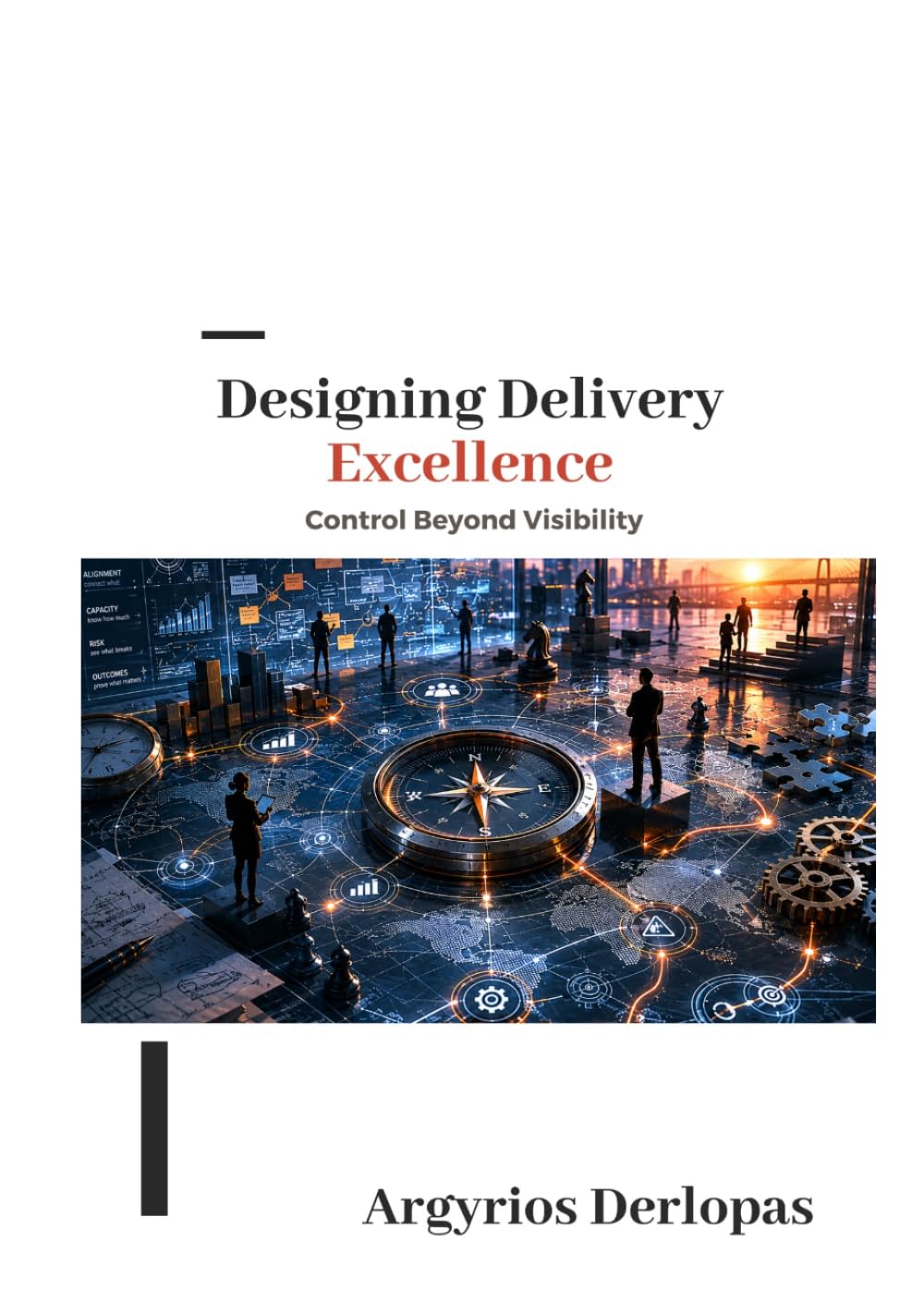 Designing Delivery Excellence: Control Beyond Visibility