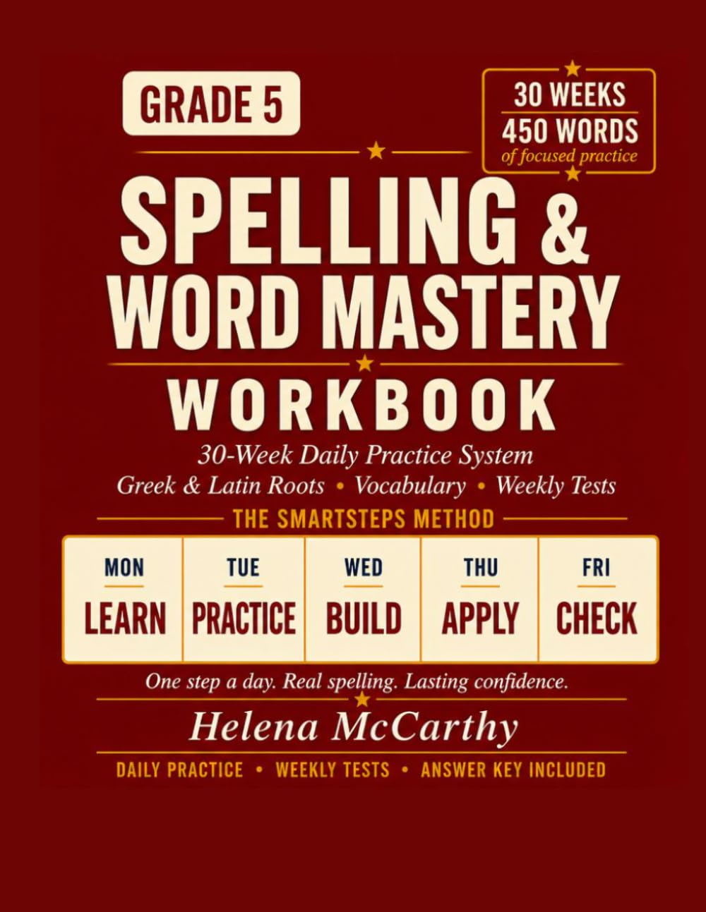 Grade 5 Spelling & Word Mastery Workbook: 30-Week Daily Practice System with Greek & Latin Roots, Advanced Vocabulary, and Weekly Tests | 450 Words | ... (SmartSteps Method) (SmartSteps Spelling)