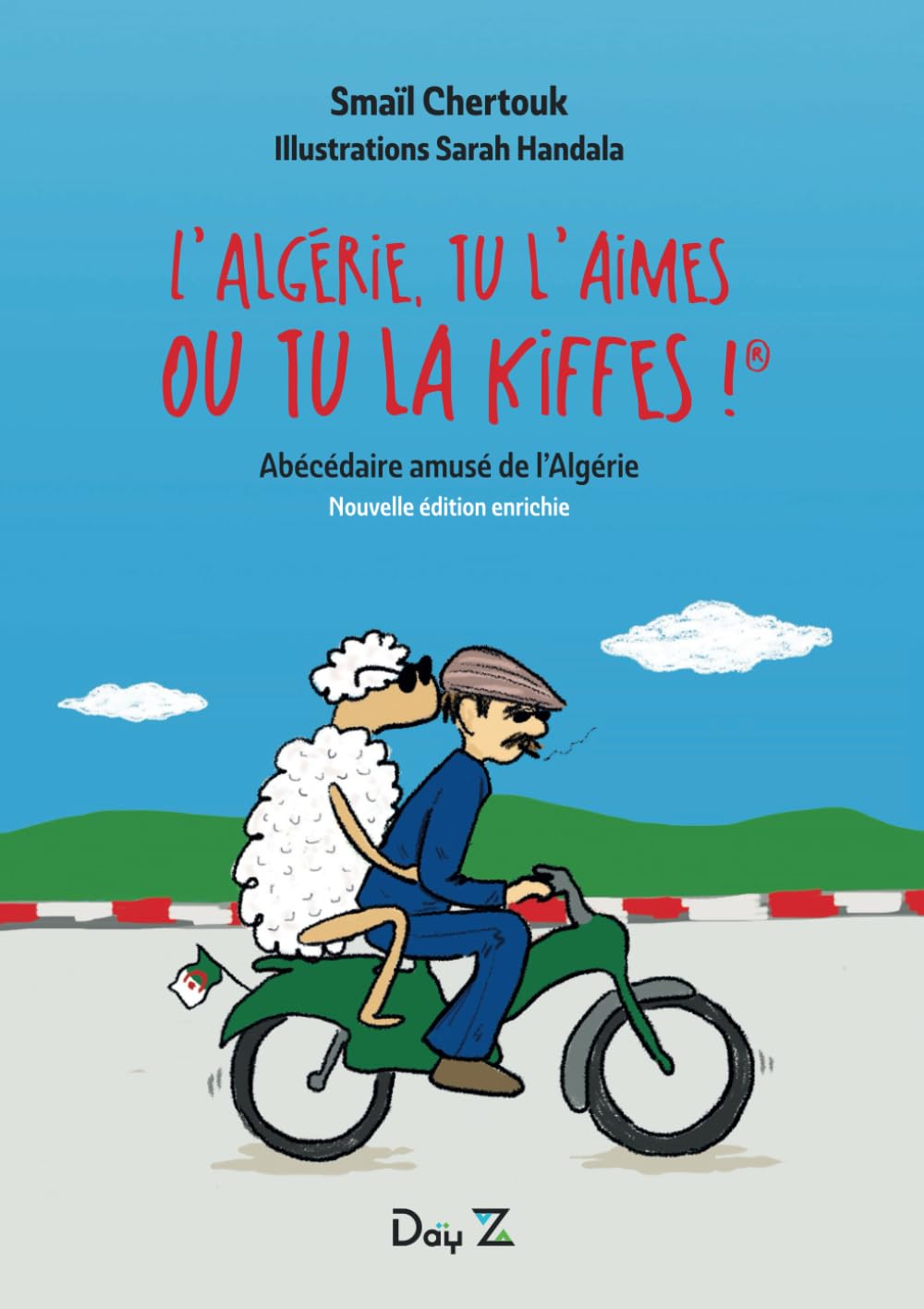 L'Algérie, tu l'aimes ou tu la kiffes !: Abécédaire amusé de l'Algérie