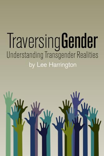 Traversing Gender: Understanding Transgender Realities