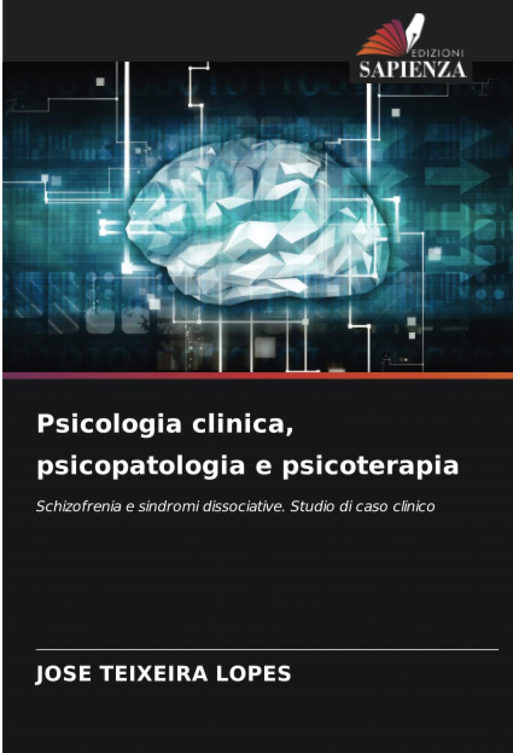 Psicologia clinica, psicopatologia e psicoterapia: Schizofrenia e sindromi dissociative. Studio di caso clinico