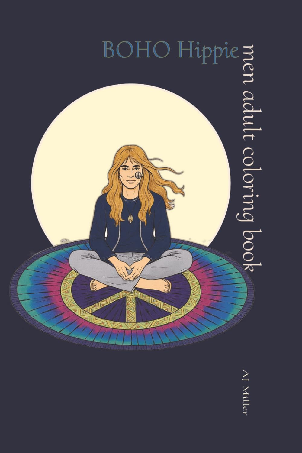 BOHO Hippie Men Adult Coloring Book: 70s Boho Men Coloring Pages for Peace, Balance, and Inspiration (BOHO Hippie Community Series)