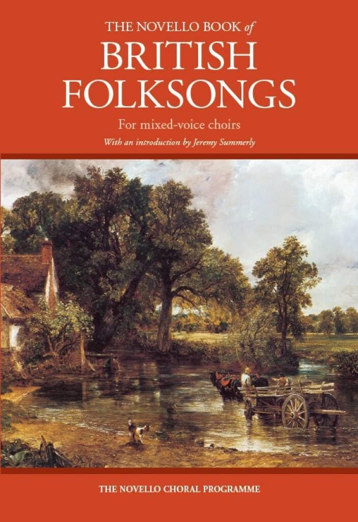 The Novello Book Of British Folksongs. Mixed Choir And Piano/Organ. Score: With an Introduction by Jeremy Summerly