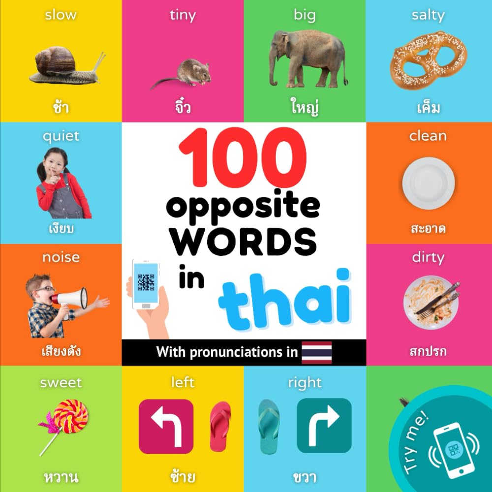 100 opposite words in thai: Bilingual picture book for kids: english / thai with pronunciations (Learn Thai)