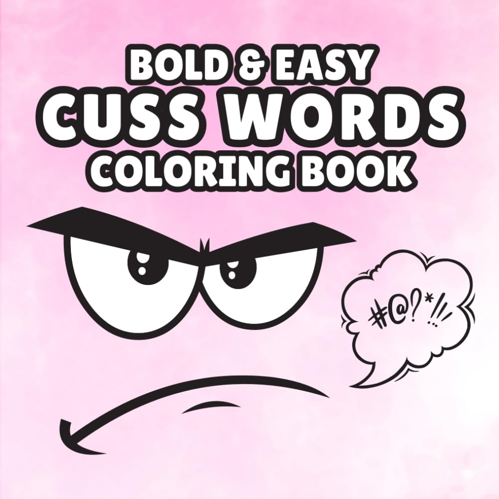 Bold and Easy Cuss Word Coloring Book: Simple and Fun Designs for Stress Relief & Unwinding| Bold and Easy Swearing Coloring Book for Adults