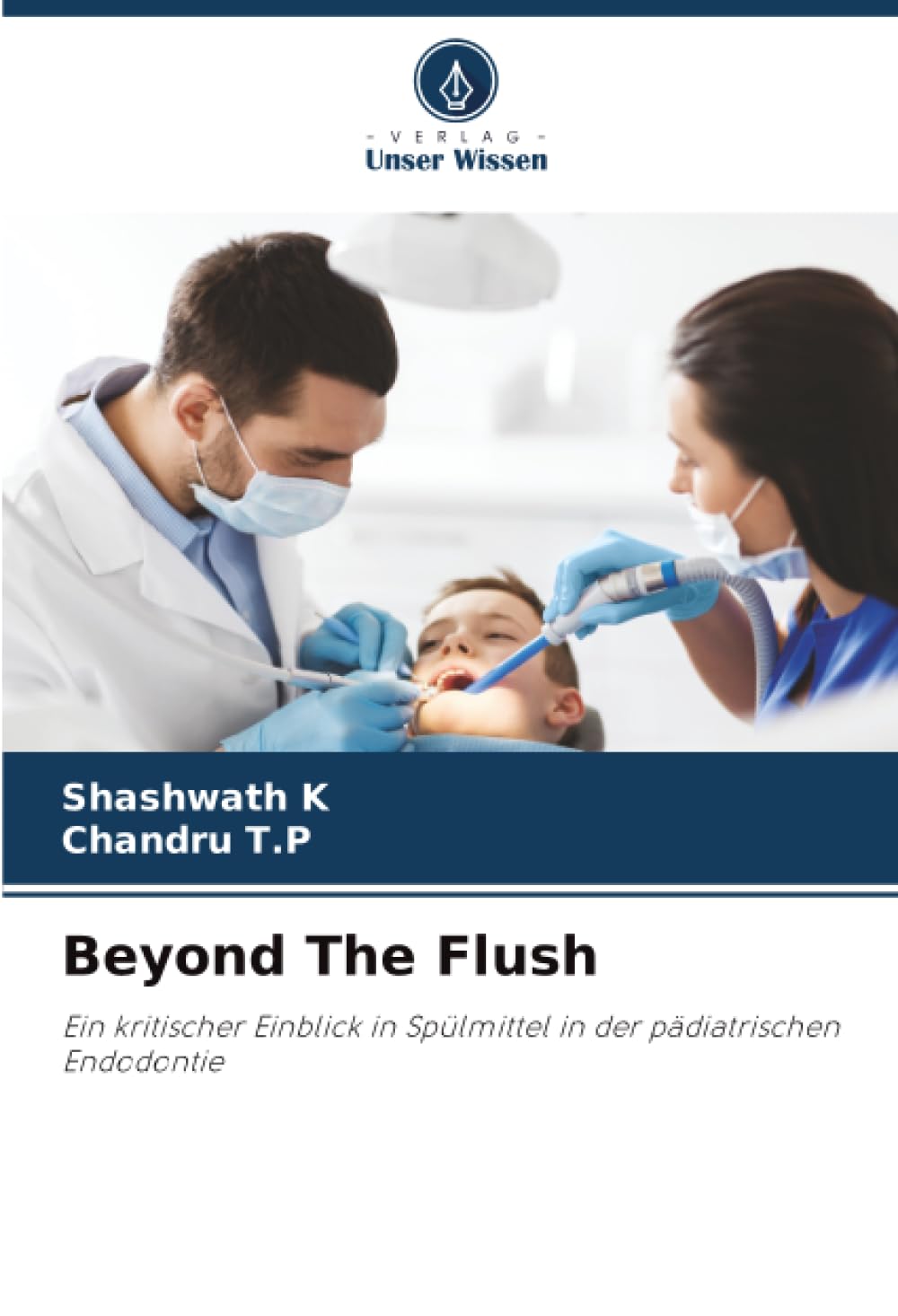Beyond The Flush: Ein kritischer Einblick in Spülmittel in der pädiatrischen Endodontie