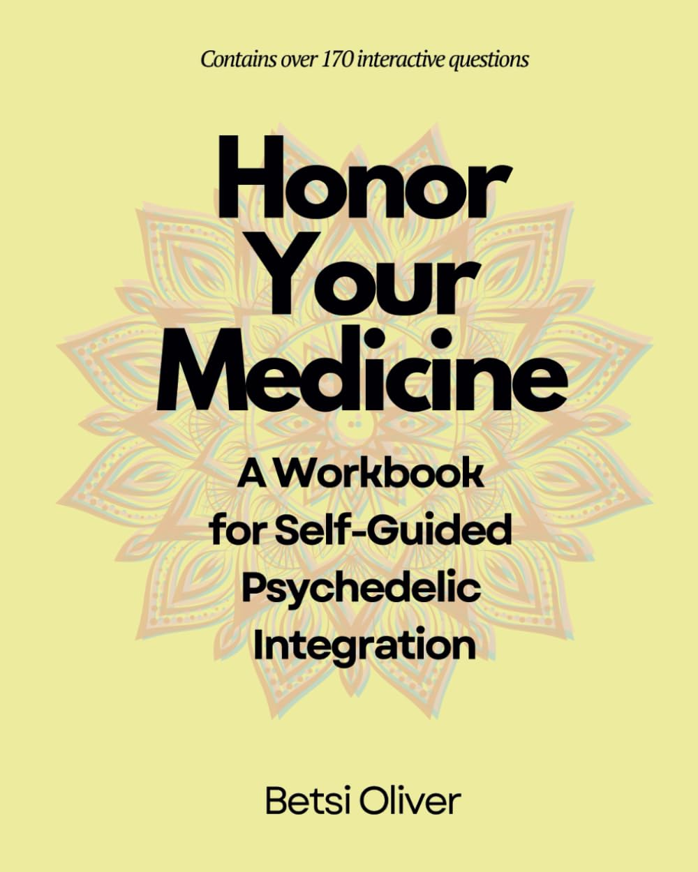 Honor Your Medicine: A Workbook for Self-Guided Psychedelic Integration