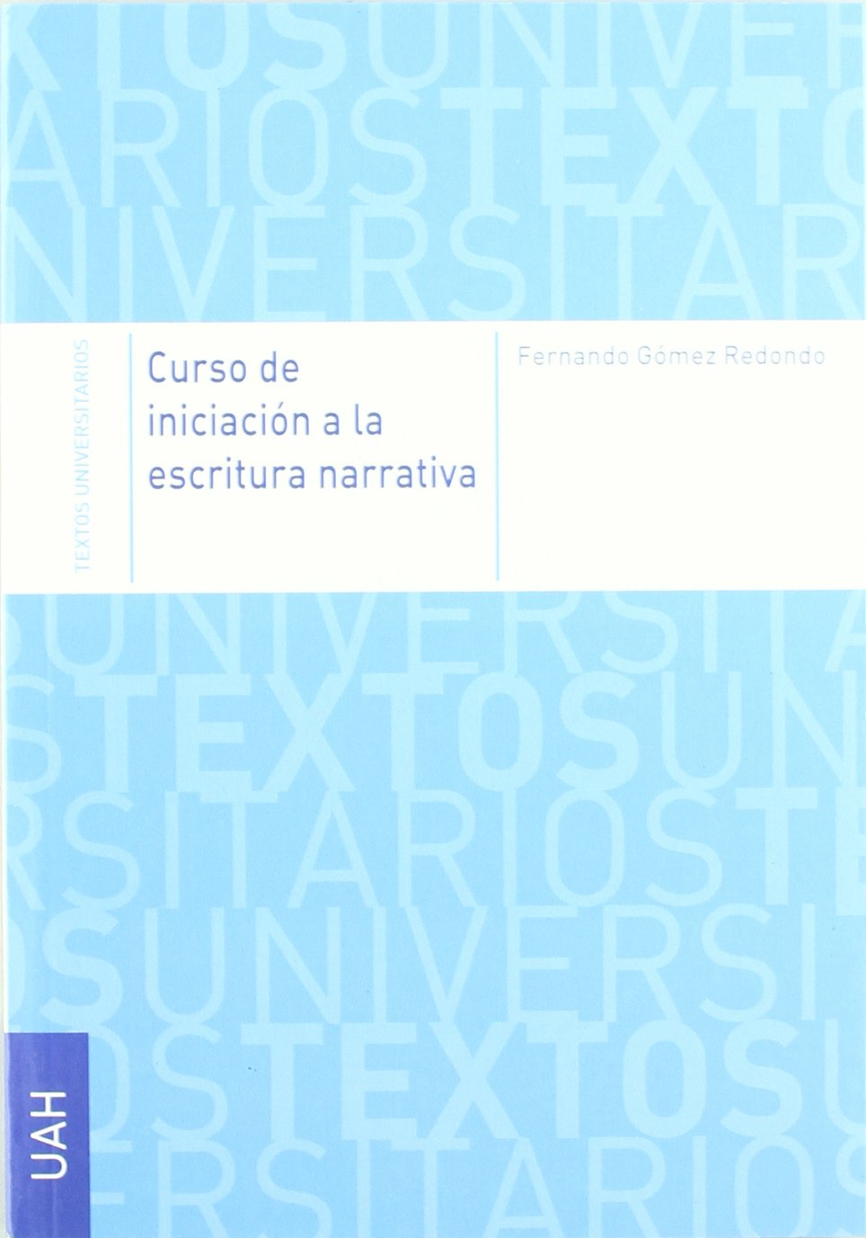 Curso de iniciación a la escritura narrativa: 01 (Testos Huniversitarios Humanidades)