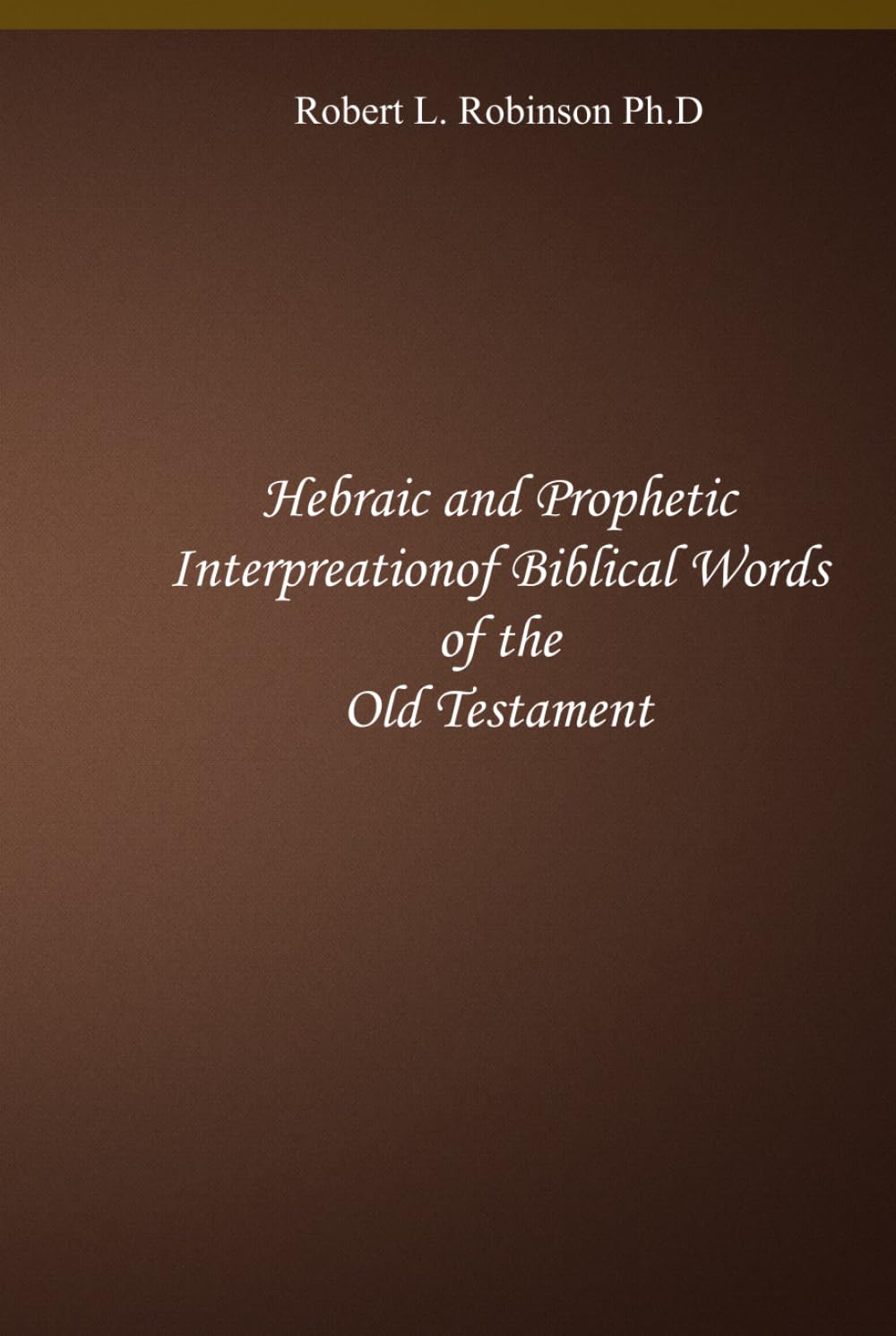 Hebraic and Prophetic Interpretation of Biblical Words of the Old Testament