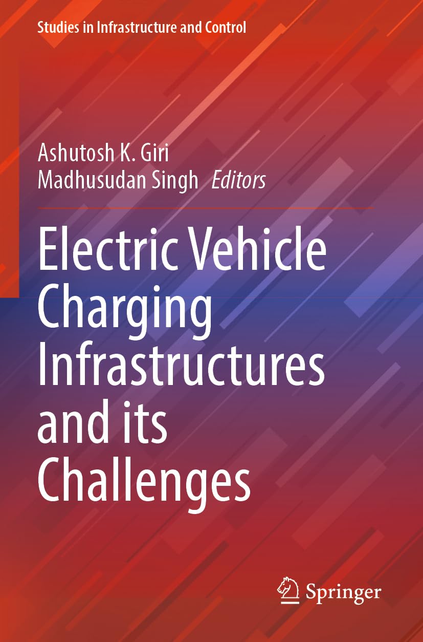 Electric Vehicle Charging Infrastructures and its Challenges (Studies in Infrastructure and Control)