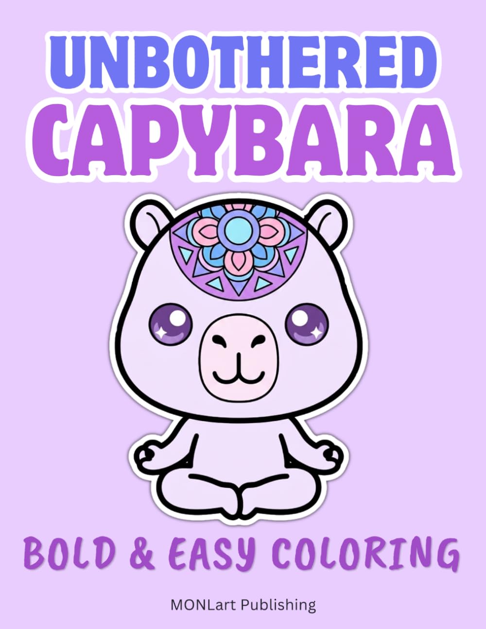 Unbothered Capybara | Cozy Kawaii Capybara Coloring Book: Mindful Coloring with Bold and Easy Lines (Overthinkers Coloring Club)
