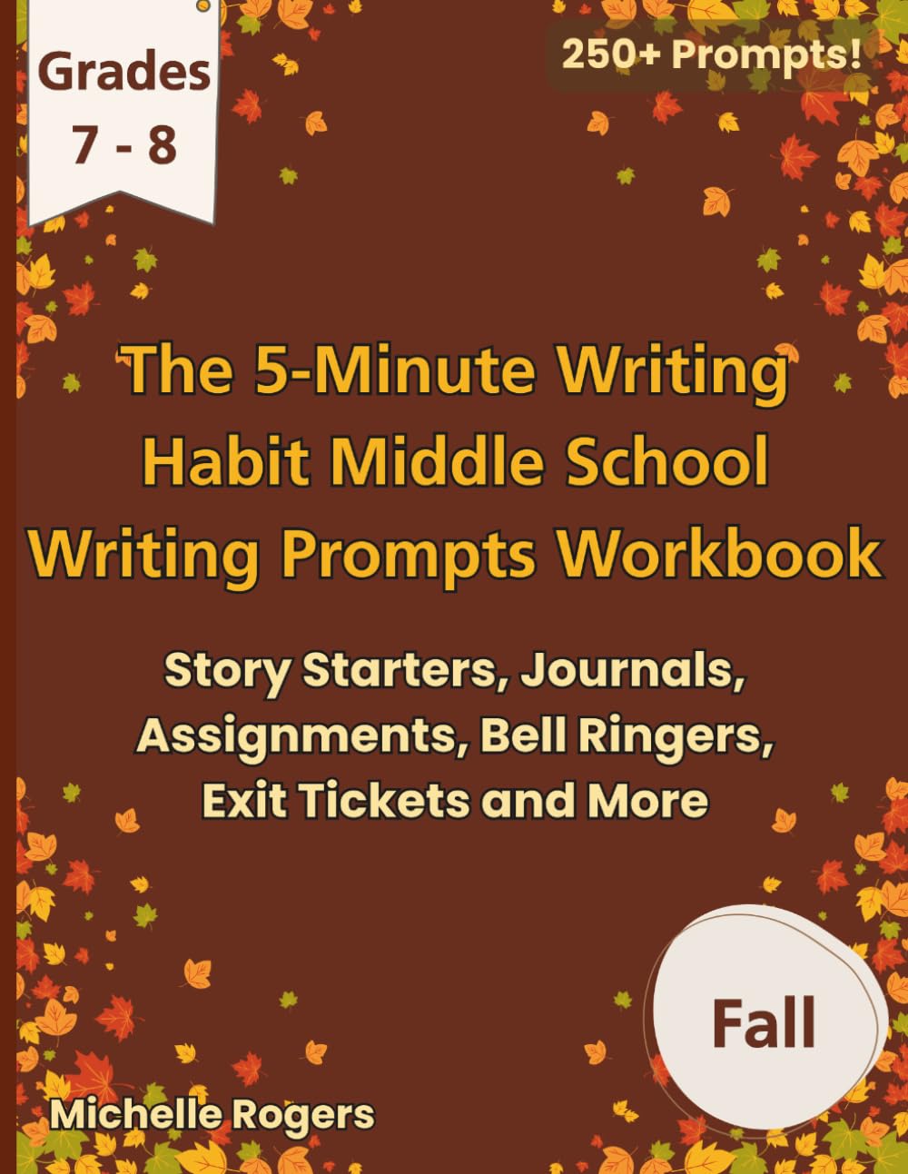 The 5-Minute Writing Habit Middle School Writing Prompts Workbook Grades 7-8 Fall: Story Starters, Journals, Assignments, Bell Ringers, Exit Tickets and More