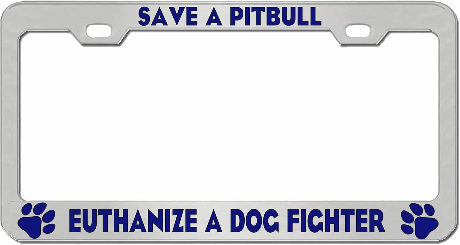 Save a Pitbull Euthanize a Dog Fighter Style Metal License Plate Frame Personalized/Car Accessories Car Tag Holder Cover (Custom Frame)