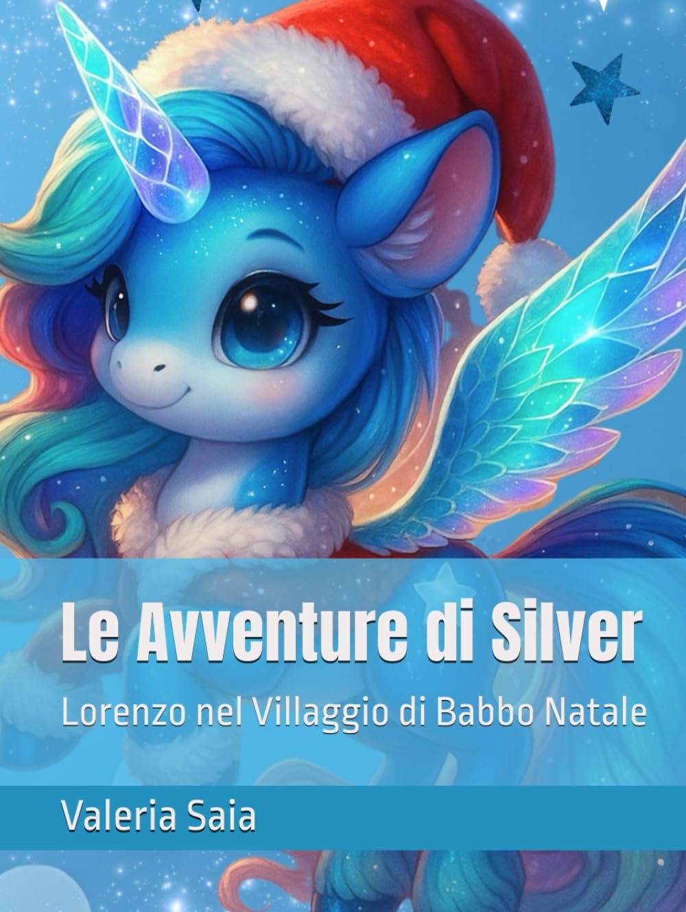 Le Avventure di Silver: Lorenzo nel Villaggio di Babbo Natale (Le Avventure dell'unicorno Silver)