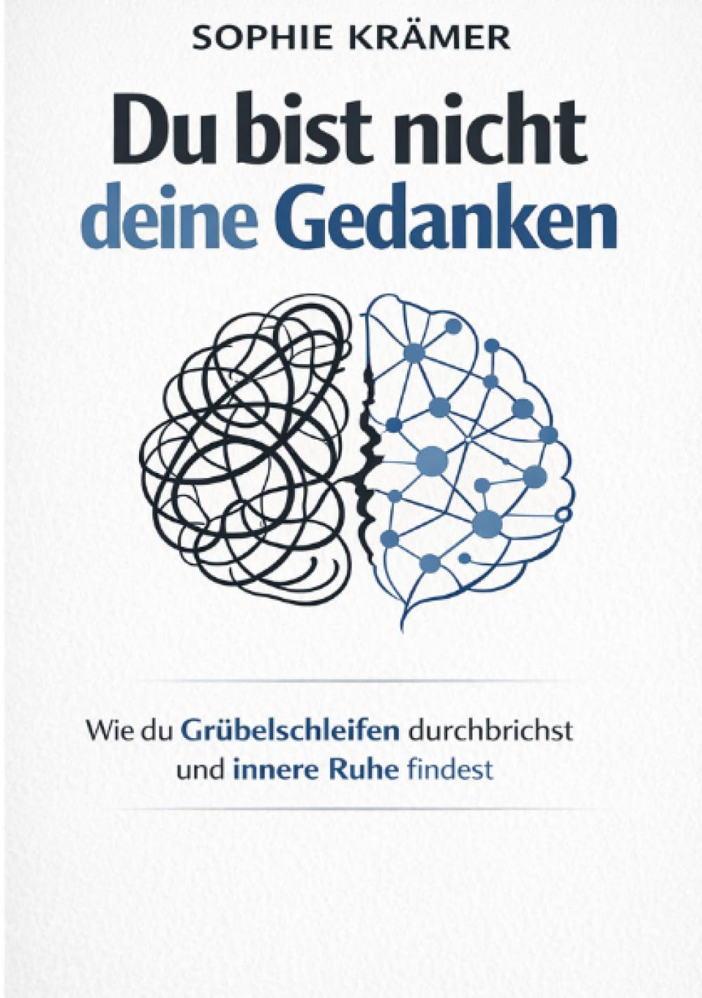 Du bist nicht deine Gedanken: Wie du Gribelschleifen durchbrichstund innere Ruhe findest