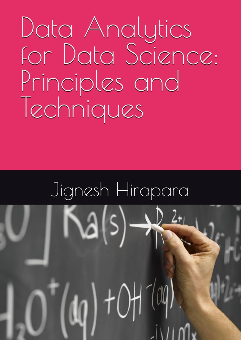 Data Analytics for Data Science: Principles and Techniques