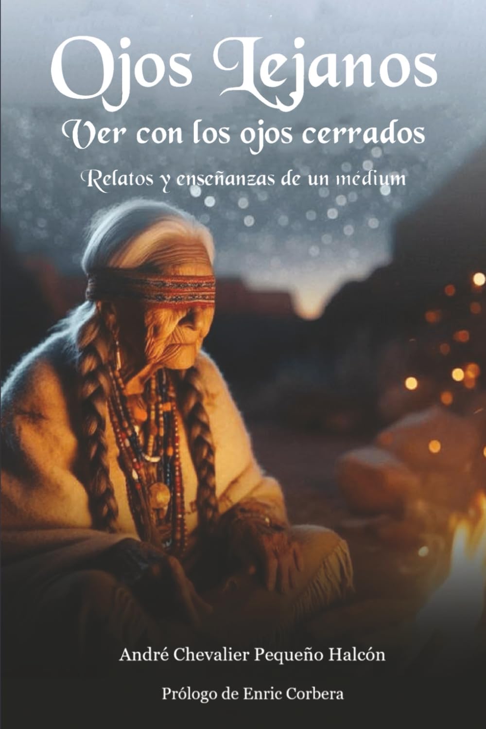 Ojos Lejanos: Ver con los ojos cerrados. Relatos y enseñanzas de un médium