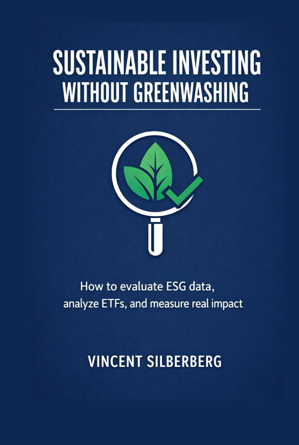 Sustainable Investing Without Greenwashing: How to Verify ESG Data, Audit ETFs, and Measure Real Impact