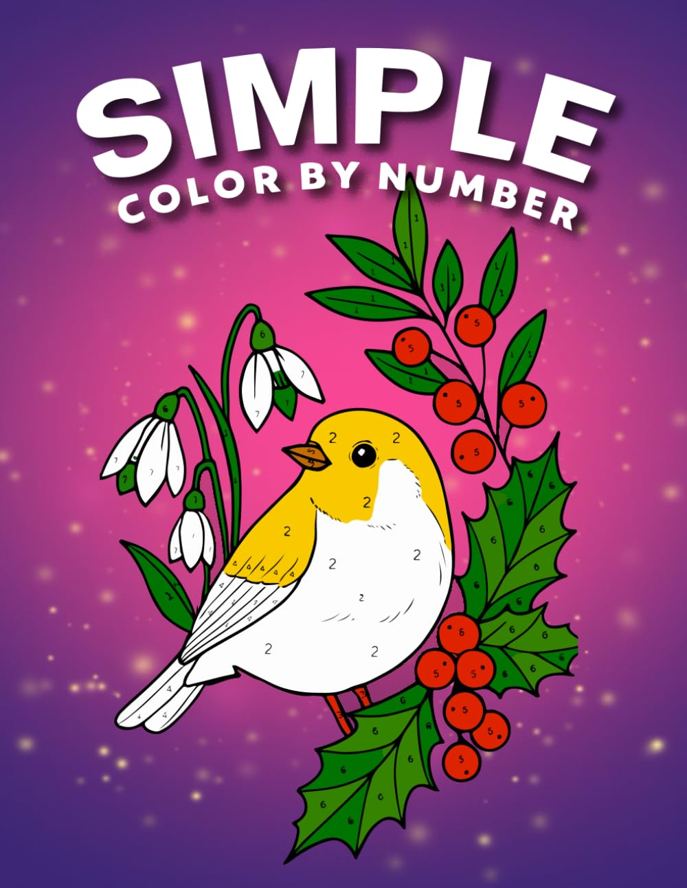 Simple Color By Number Coloring Book: Color By Number Coloring Book Mandala, Flowers, Birds, Halloween, Autumn, Christmas & More for Relaxation