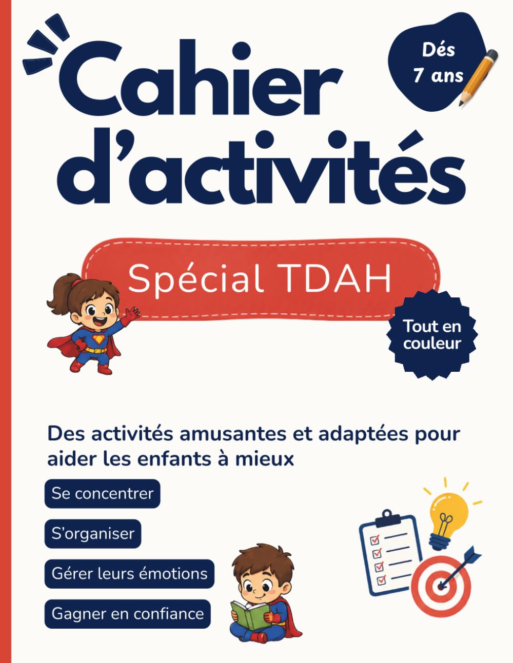 Cahier d'activités Spécial TDAH: Plus de 60 activités pour développer l'attention, la concentration, l'organisation et la gestion des émotions chez l'enfant